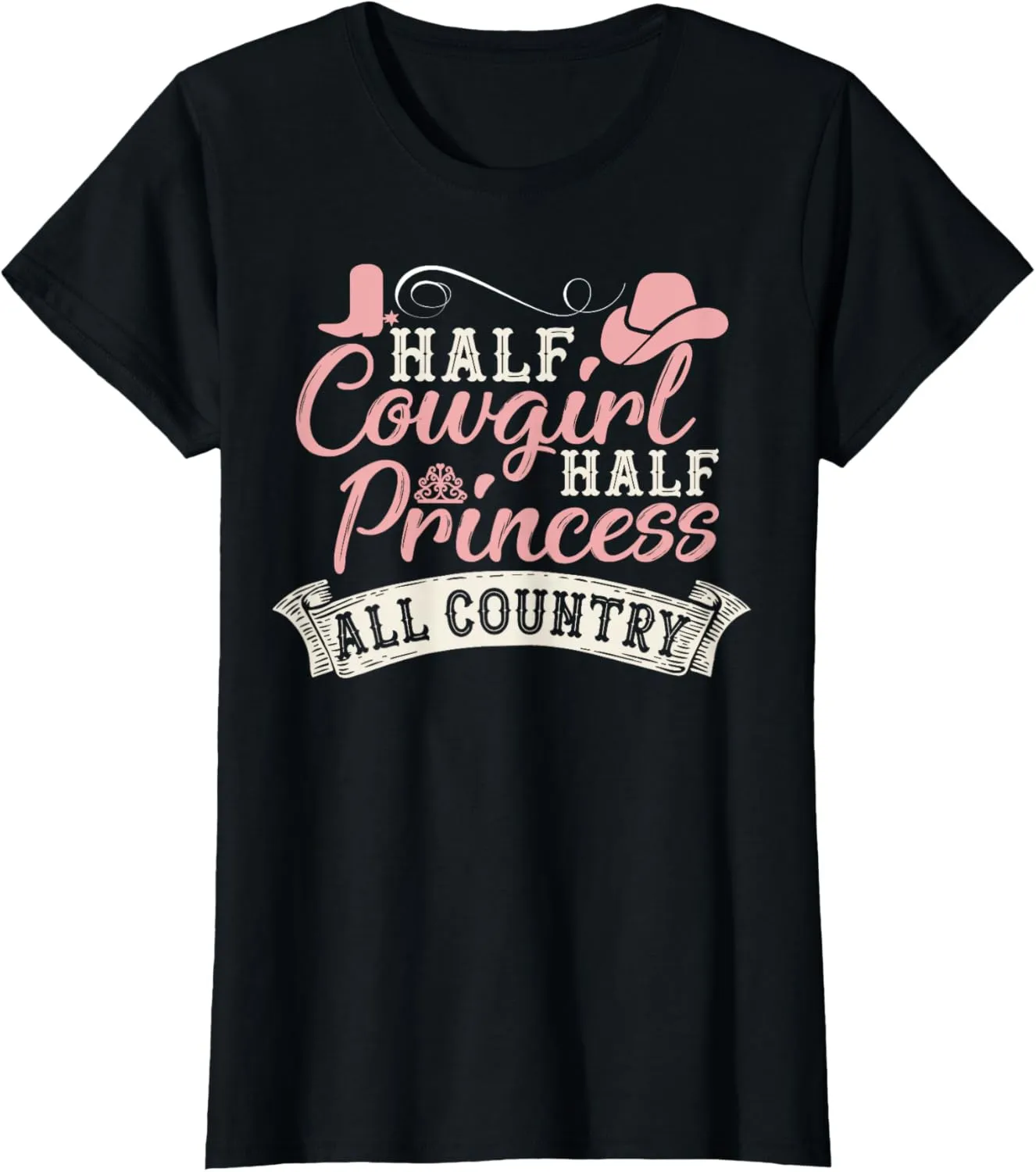 Half Cowgirl Half Princess All Country T-Shirt