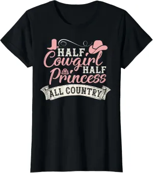 Half Cowgirl Half Princess All Country T-Shirt