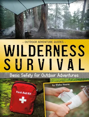Wilderness Survival: Basic Safety for Outdoor Adventures (Outdoor Adventure Guides) Library Binding – January 1, 2020